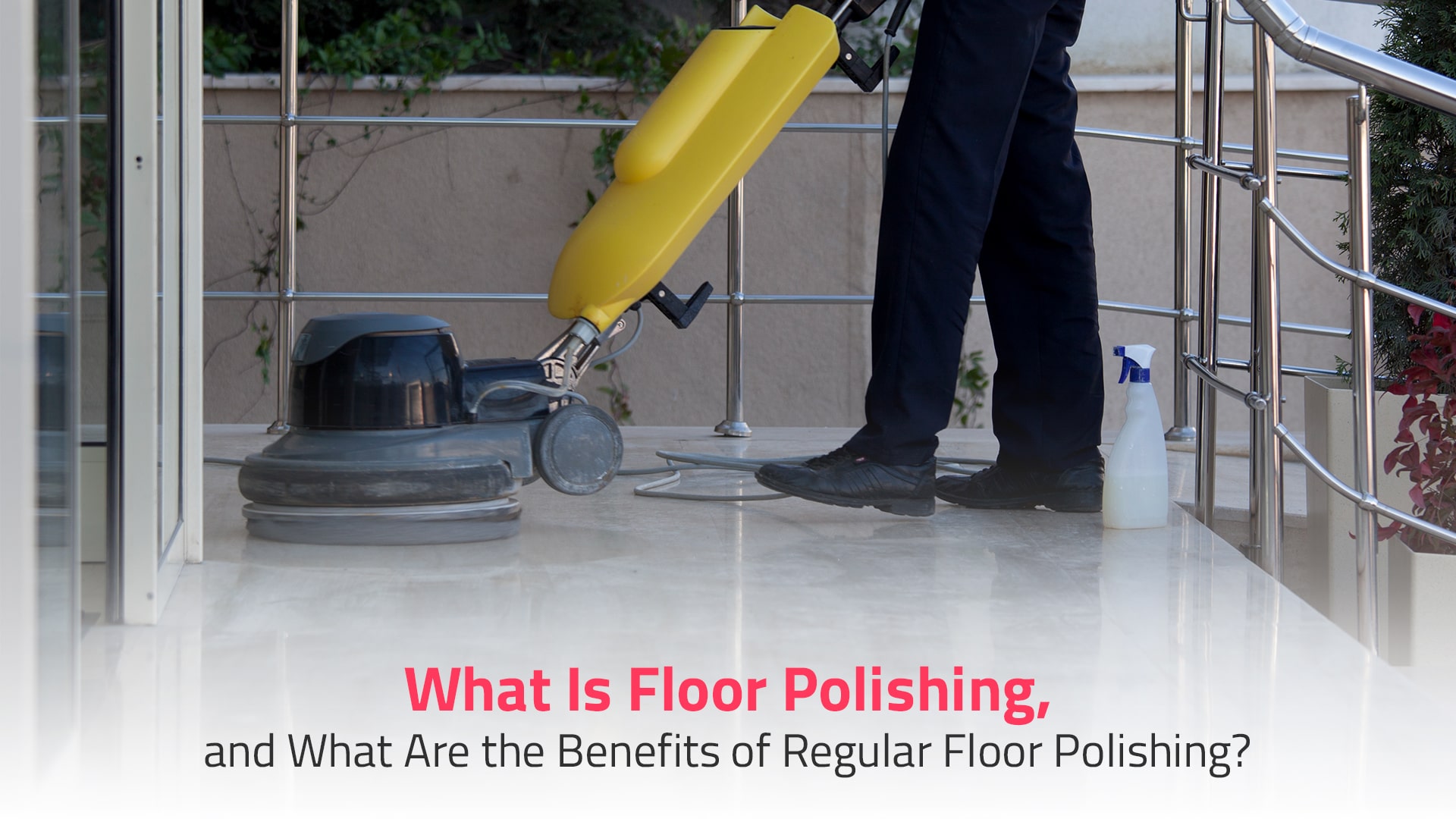 What Is Floor Polishing, and Benefits of Regular Floor Polishing?