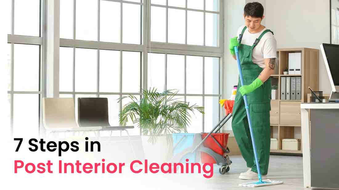 7 Steps in Post Interior Cleaning