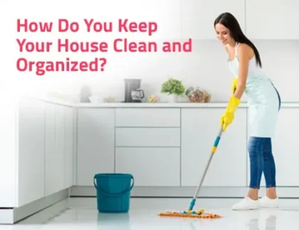 How Do You Keep Your House Clean and Organized-min